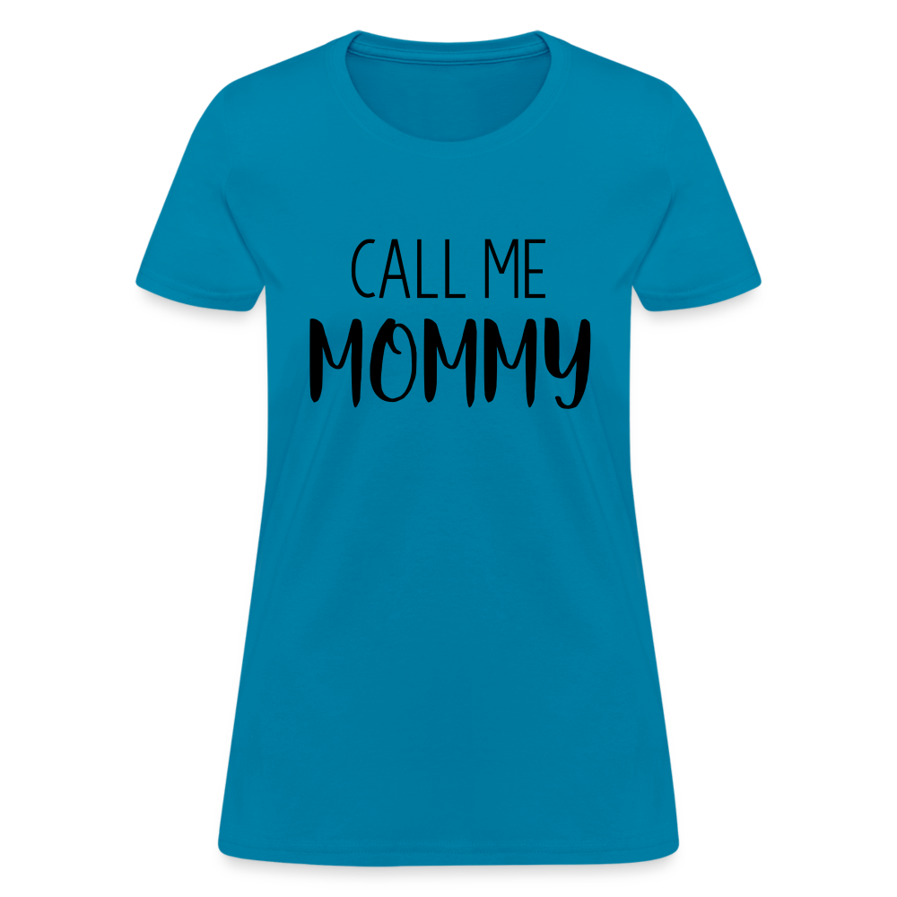 Call Me Mommy - Women's T-Shirt - turquoise