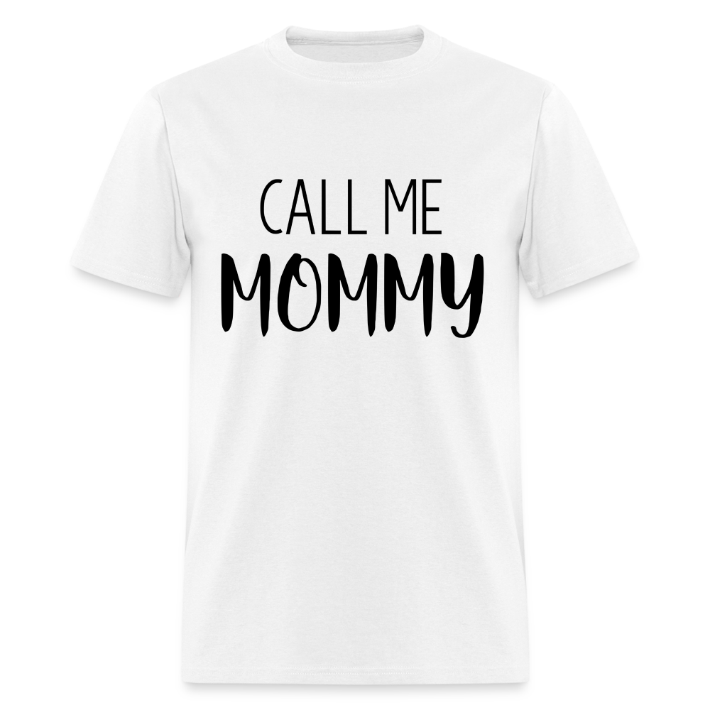 Call Me Mommy - Unisex Classic T-Shirt - white