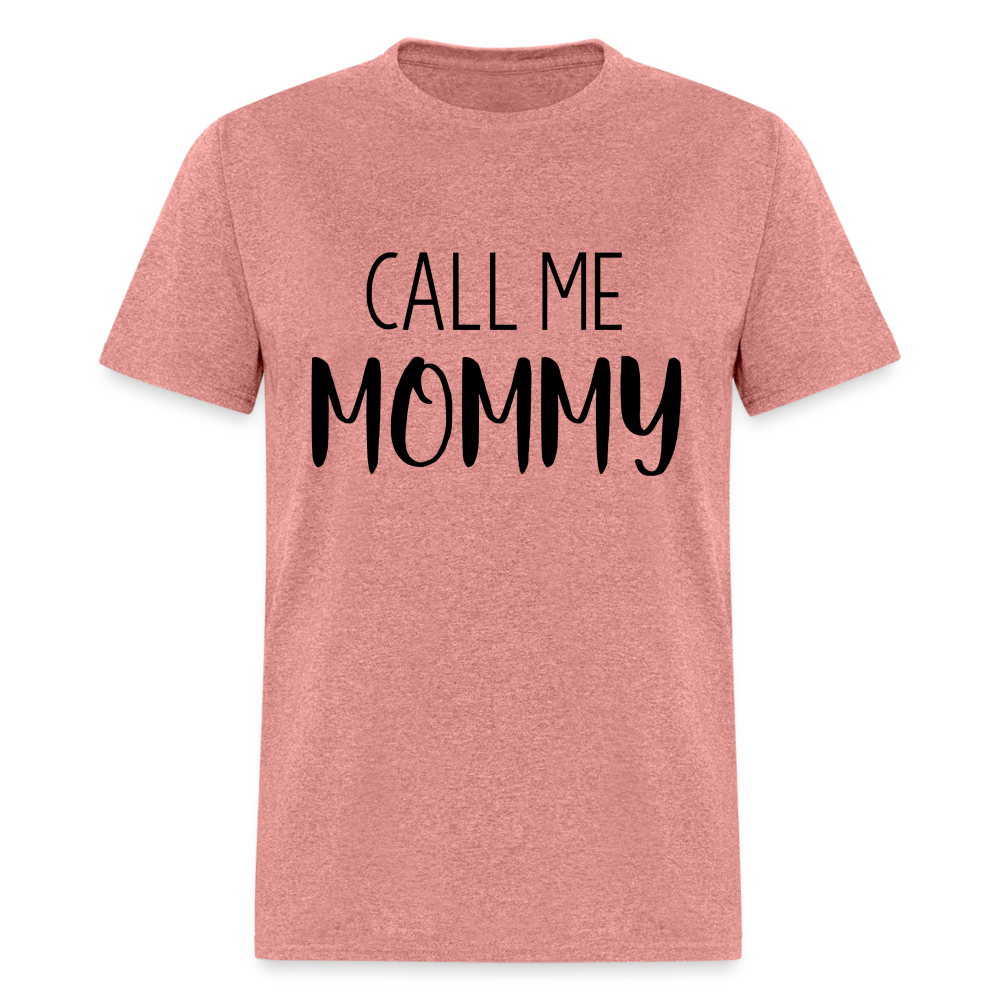 Call Me Mommy - Unisex Classic T-Shirt - heather mauve