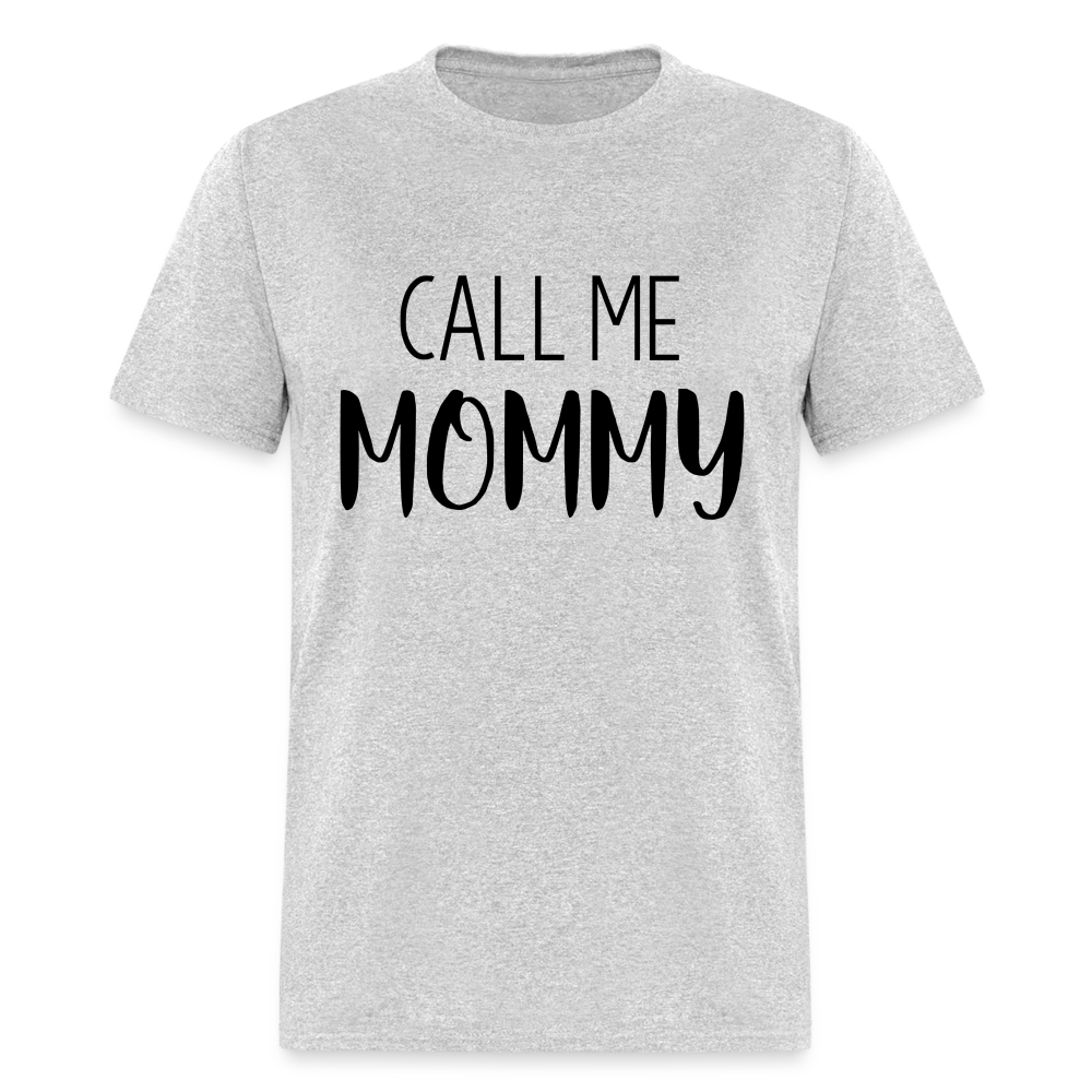 Call Me Mommy - Unisex Classic T-Shirt - heather gray