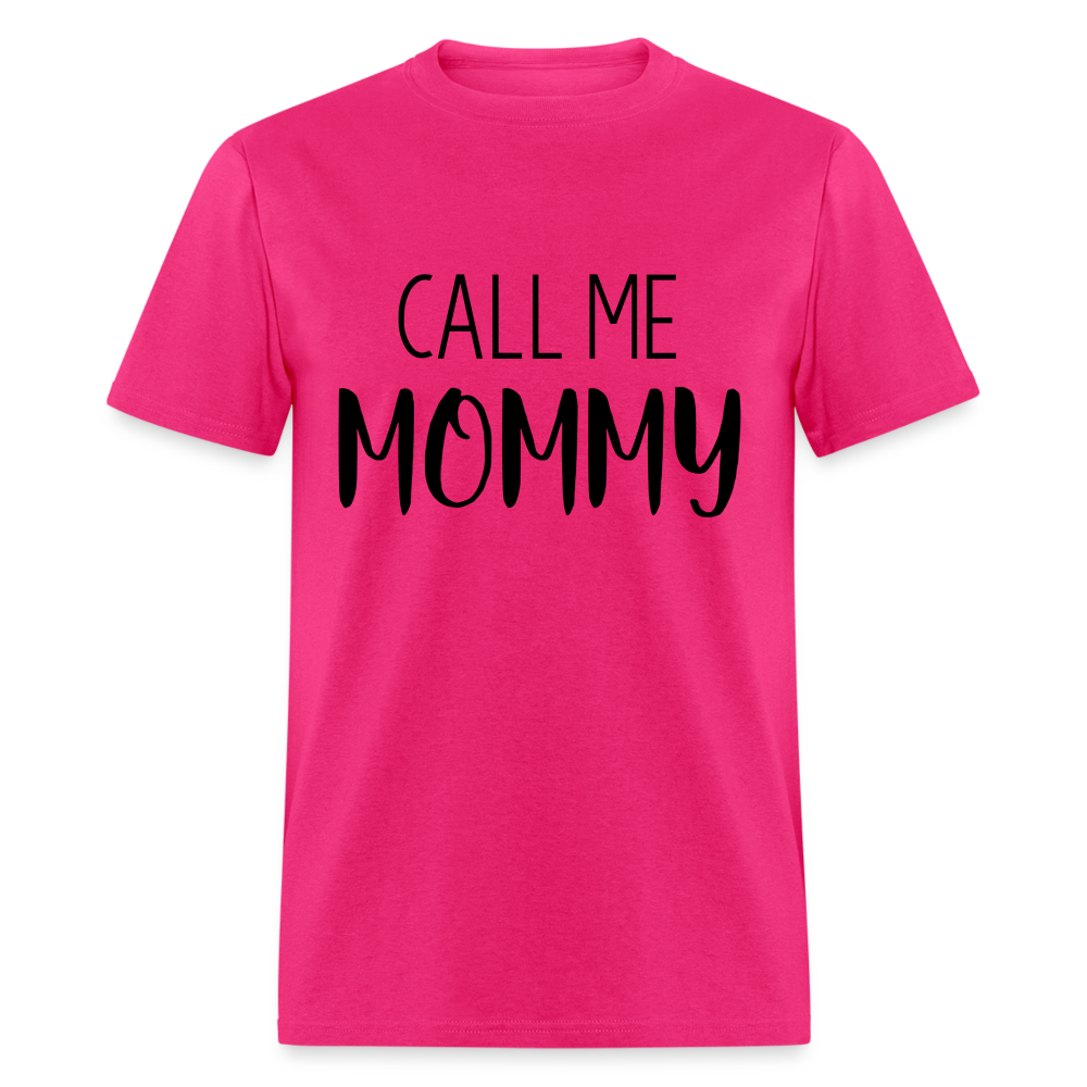 Call Me Mommy - Unisex Classic T-Shirt - fuchsia