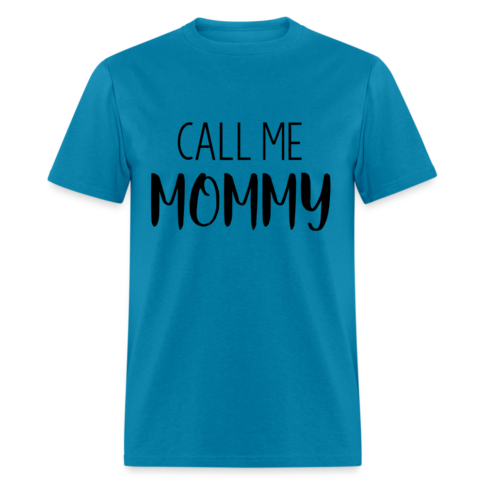 Call Me Mommy - Unisex Classic T-Shirt - turquoise
