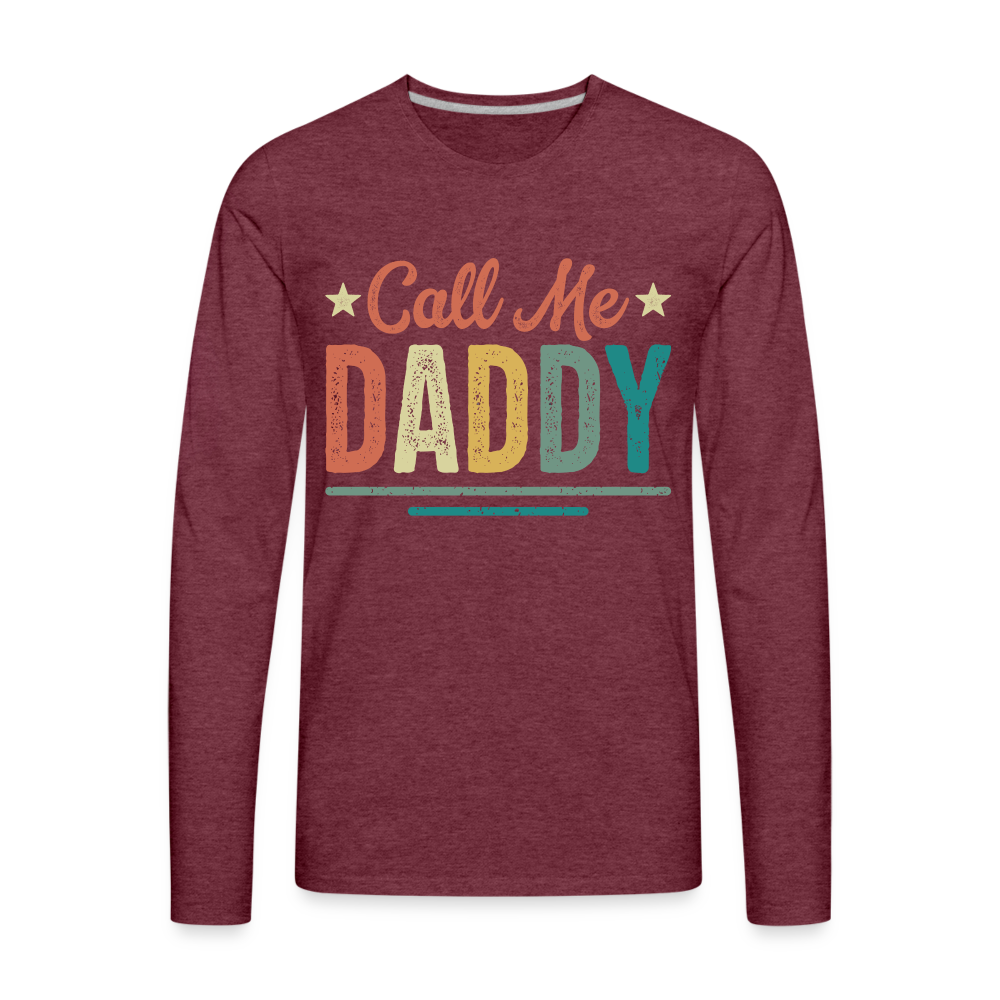 Call Me Daddy Premium Long Sleeve T-Shirt - heather burgundy