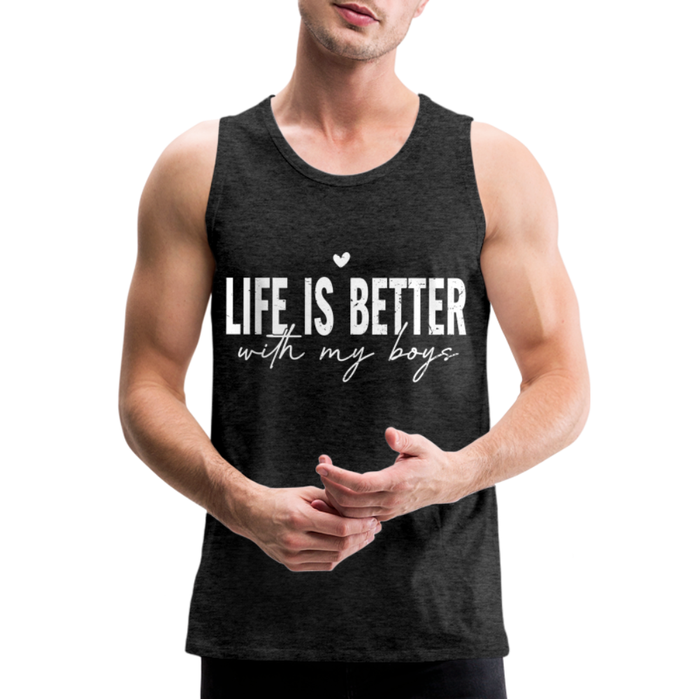 Life Is Better With My Boys - Men’s Premium Tank Top - charcoal grey