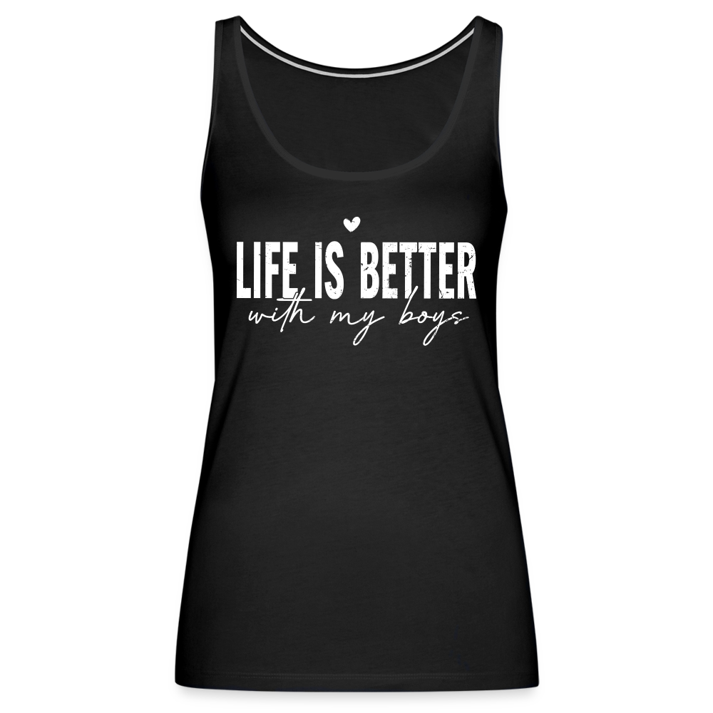 Life Is Better With My Boys - Women’s Premium Tank Top - black