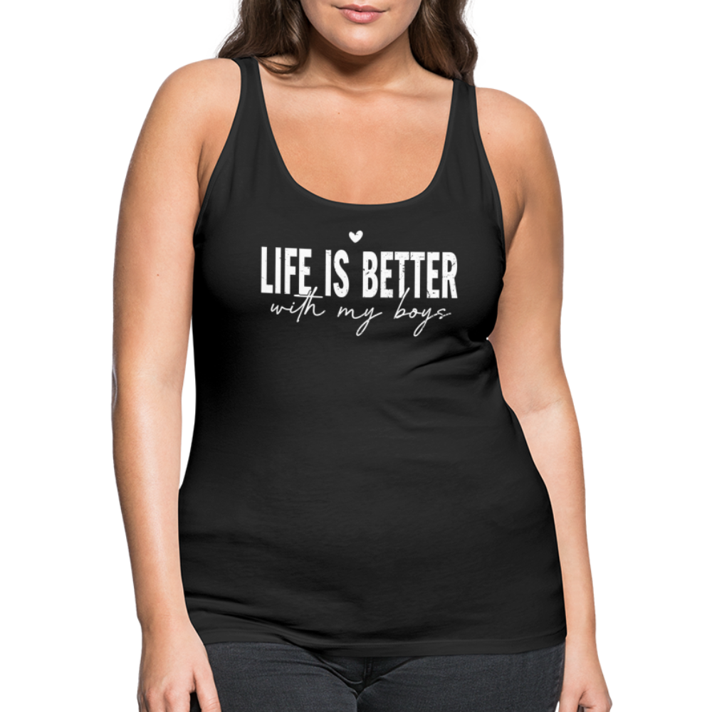 Life Is Better With My Boys - Women’s Premium Tank Top - black