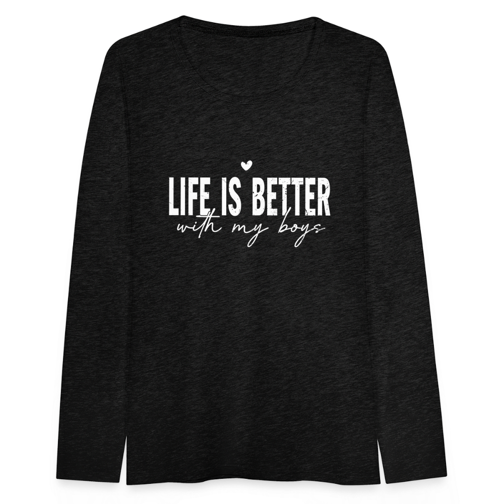 Life Is Better With My Boys - Women's Premium Long Sleeve T-Shirt - charcoal grey