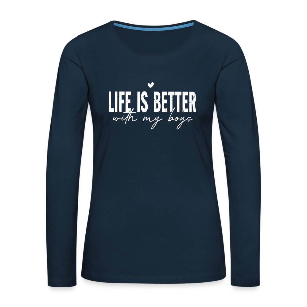 Life Is Better With My Boys - Women's Premium Long Sleeve T-Shirt - deep navy