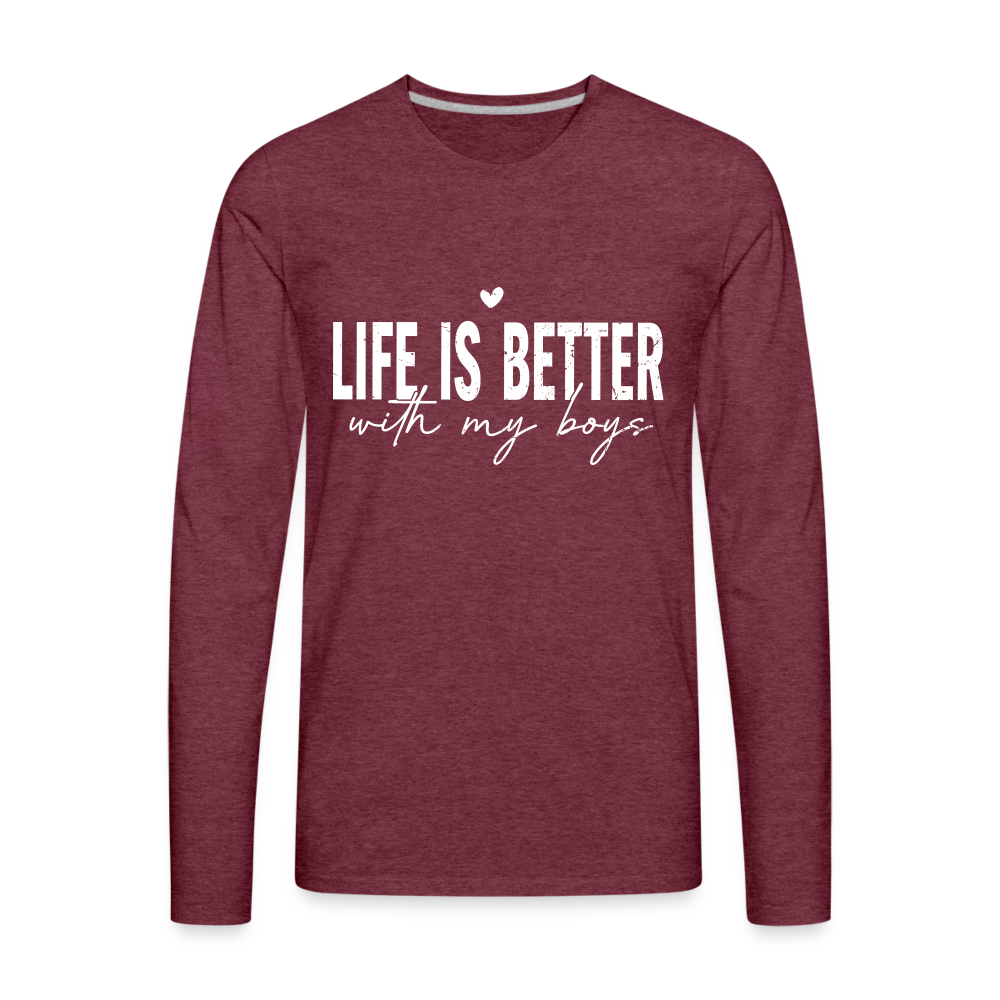 Life Is Better With My Boys - Men's Premium Long Sleeve T-Shirt - heather burgundy