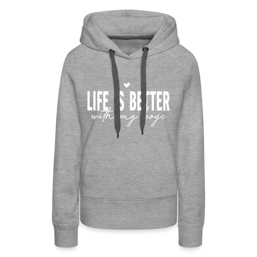 Life Is Better With My Boys - Women’s Premium Hoodie - heather grey