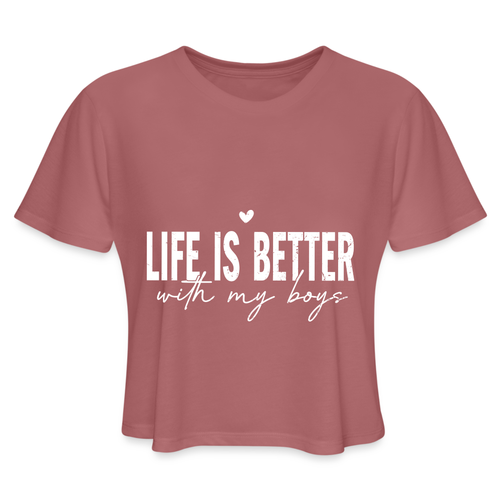 Life Is Better With My Boys - Women's Cropped T-Shirt - mauve