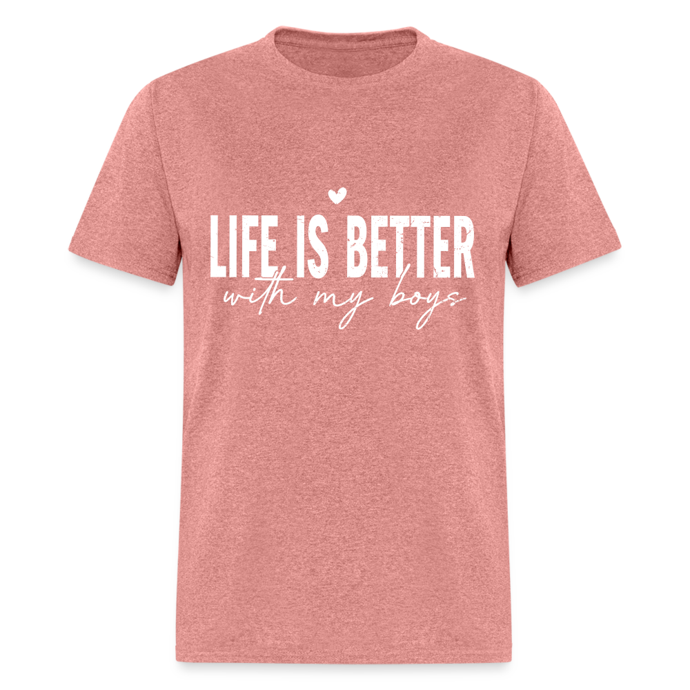 Life Is Better With My Boys - Classic T-Shirt - heather mauve