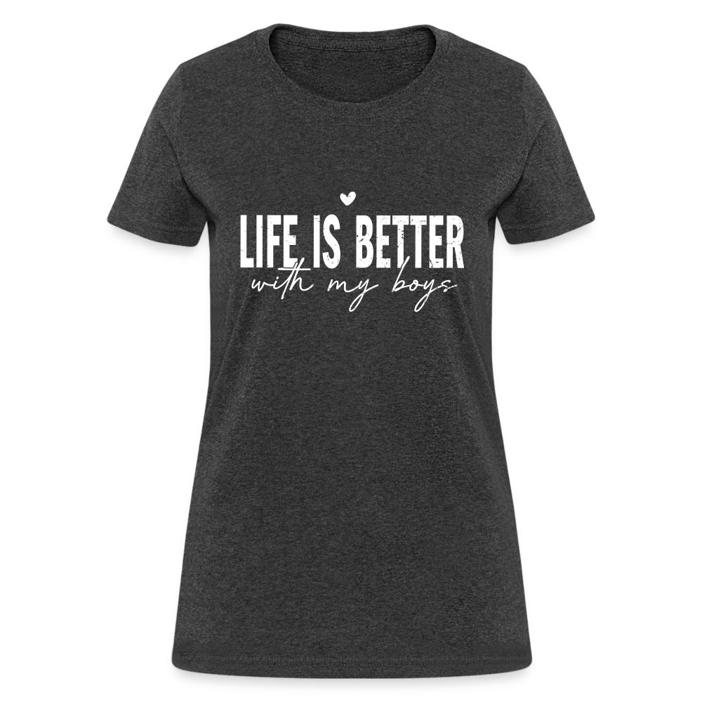 Life Is Better With My Boys - Women's T-Shirt - heather black