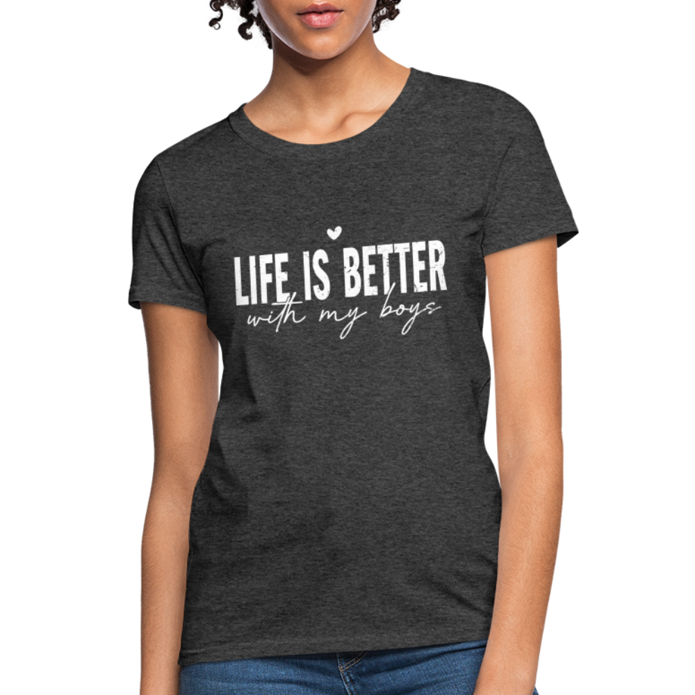 Life Is Better With My Boys - Women's T-Shirt - heather black