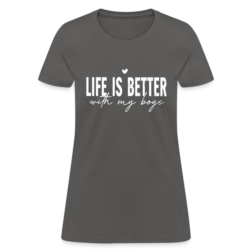 Life Is Better With My Boys - Women's T-Shirt - charcoal