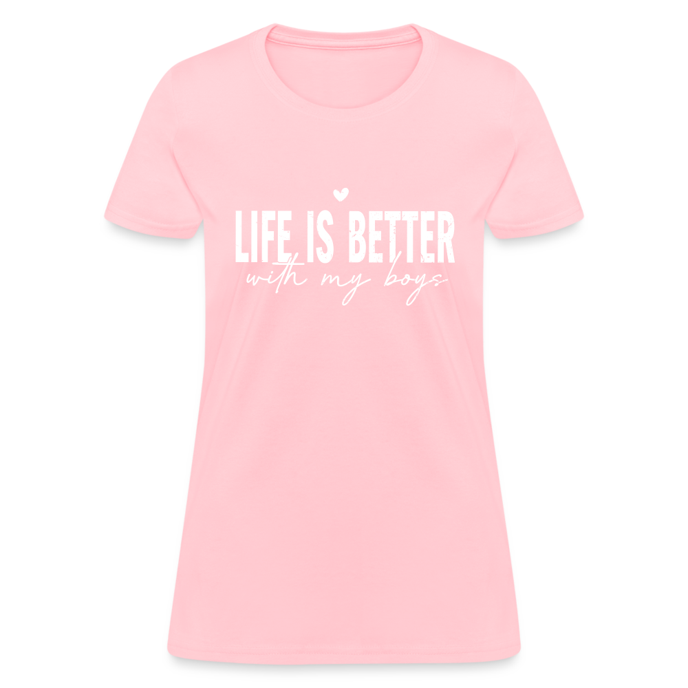 Life Is Better With My Boys - Women's T-Shirt - pink