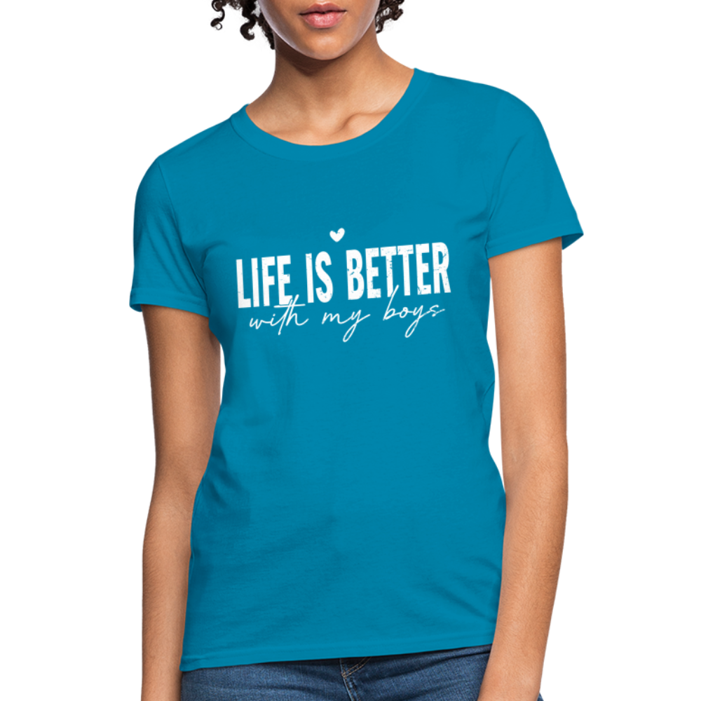 Life Is Better With My Boys - Women's T-Shirt - turquoise