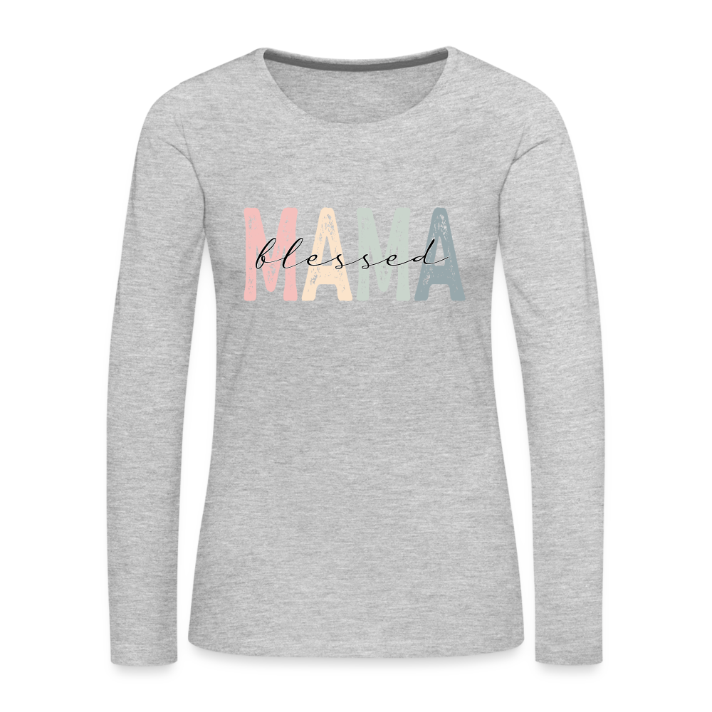 Blessed Mama Premium Long Sleeve T-Shirt - heather gray