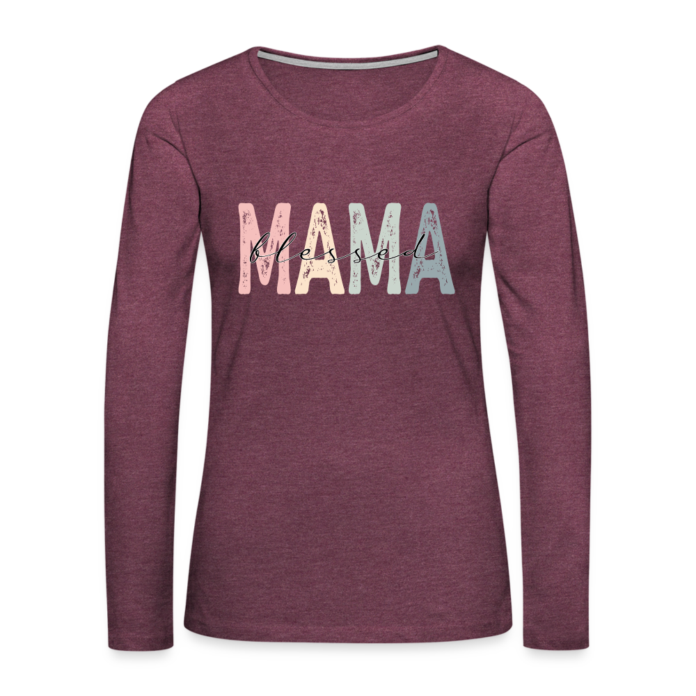 Blessed Mama Premium Long Sleeve T-Shirt - heather burgundy