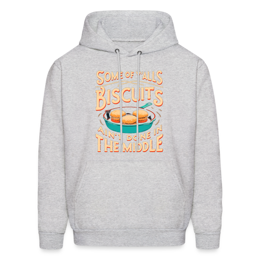 Some of Y'alls Biscuits Ain't Done in the Middle - Hoodie - ash 