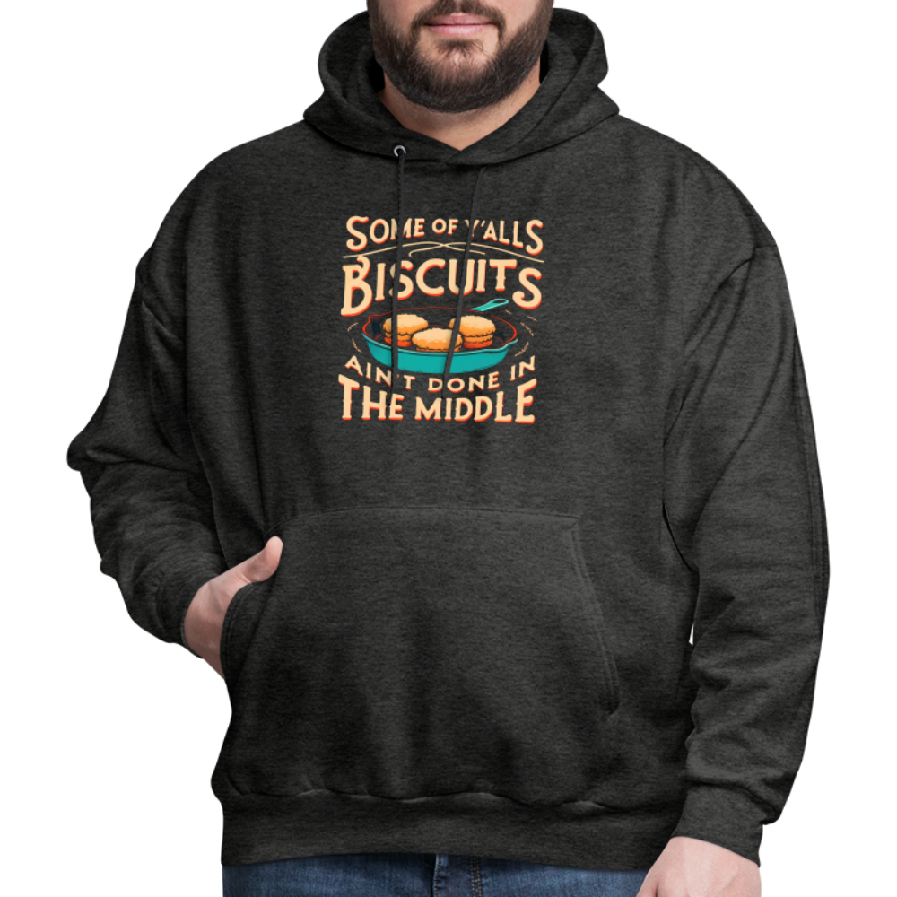 Some of Y'alls Biscuits Ain't Done in the Middle - Hoodie - charcoal grey