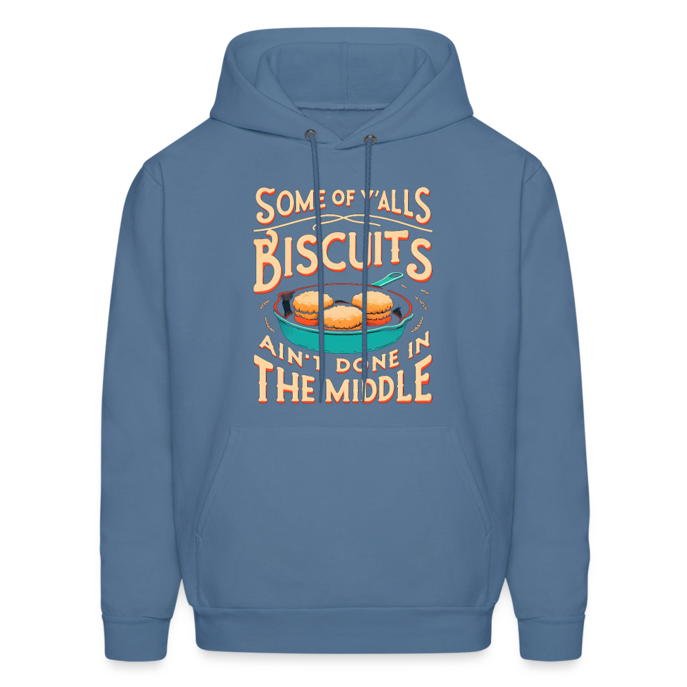 Some of Y'alls Biscuits Ain't Done in the Middle - Hoodie - denim blue