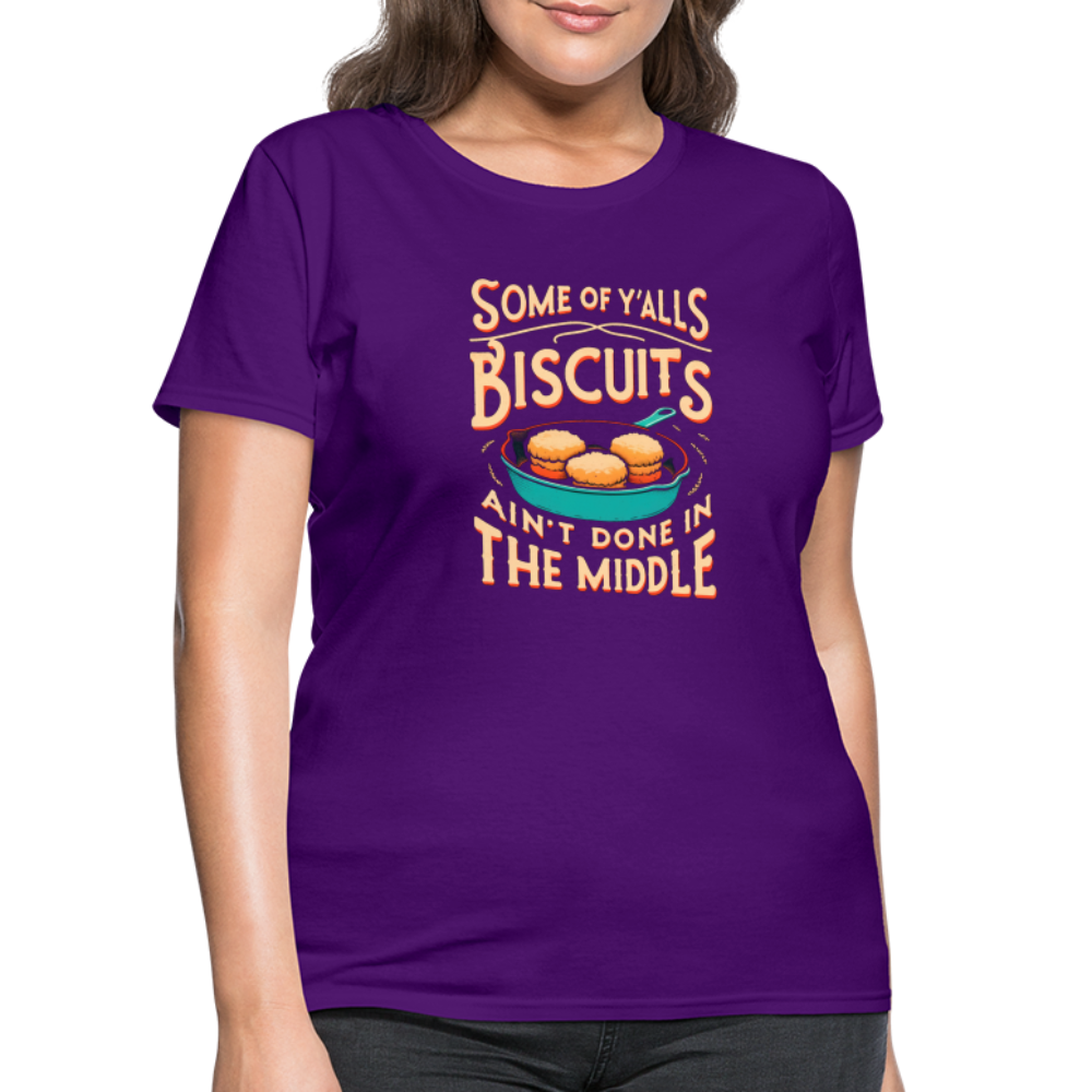 Some of Y'alls Biscuits Ain't Done in the Middle - Women's T-Shirt - purple