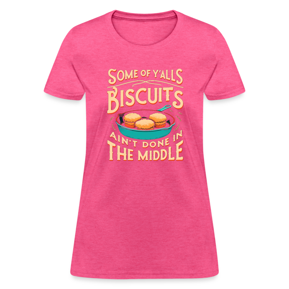 Some of Y'alls Biscuits Ain't Done in the Middle - Women's T-Shirt - purple