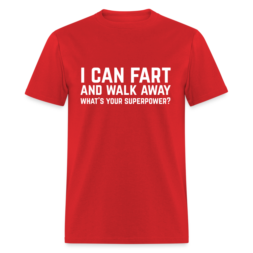I Can Fart and Walk Away T-Shirt (Superpower) - red