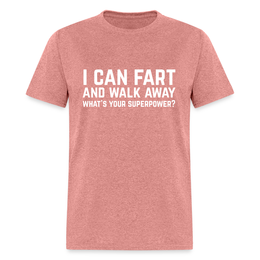 I Can Fart and Walk Away T-Shirt (Superpower) - heather mauve