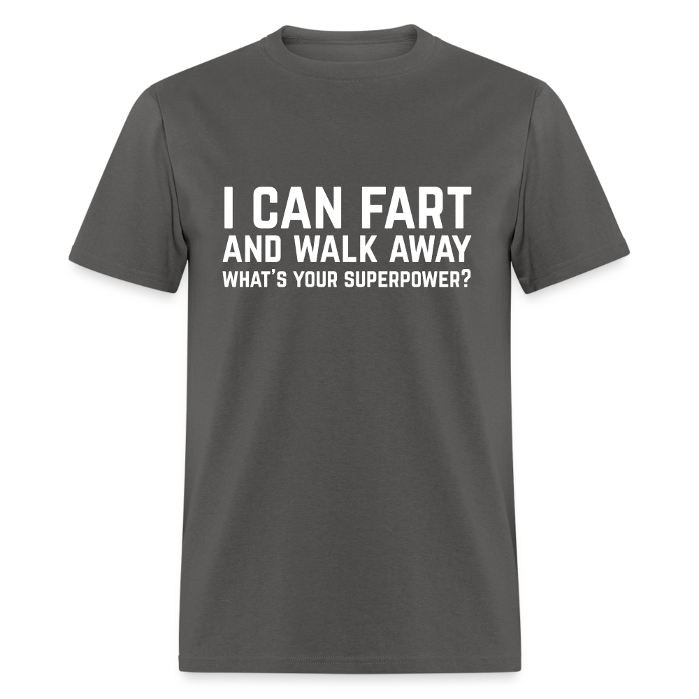 I Can Fart and Walk Away T-Shirt (Superpower) - charcoal