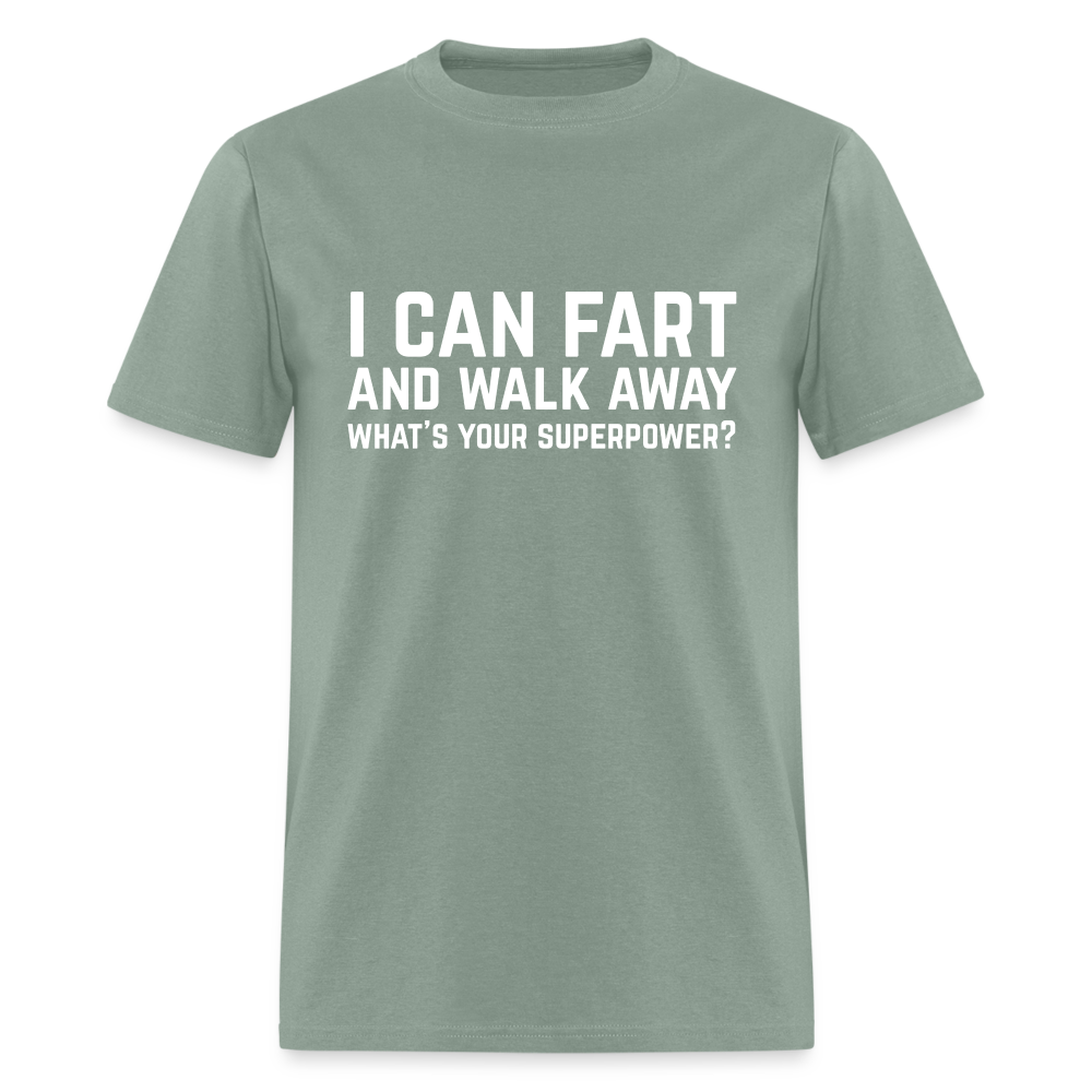 I Can Fart and Walk Away T-Shirt (Superpower) - sage
