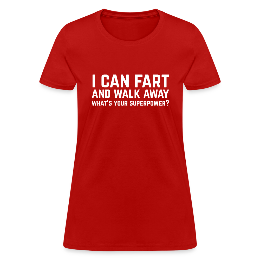 I Can Fart and Walk Away Women's T-Shirt (Superpower) - red