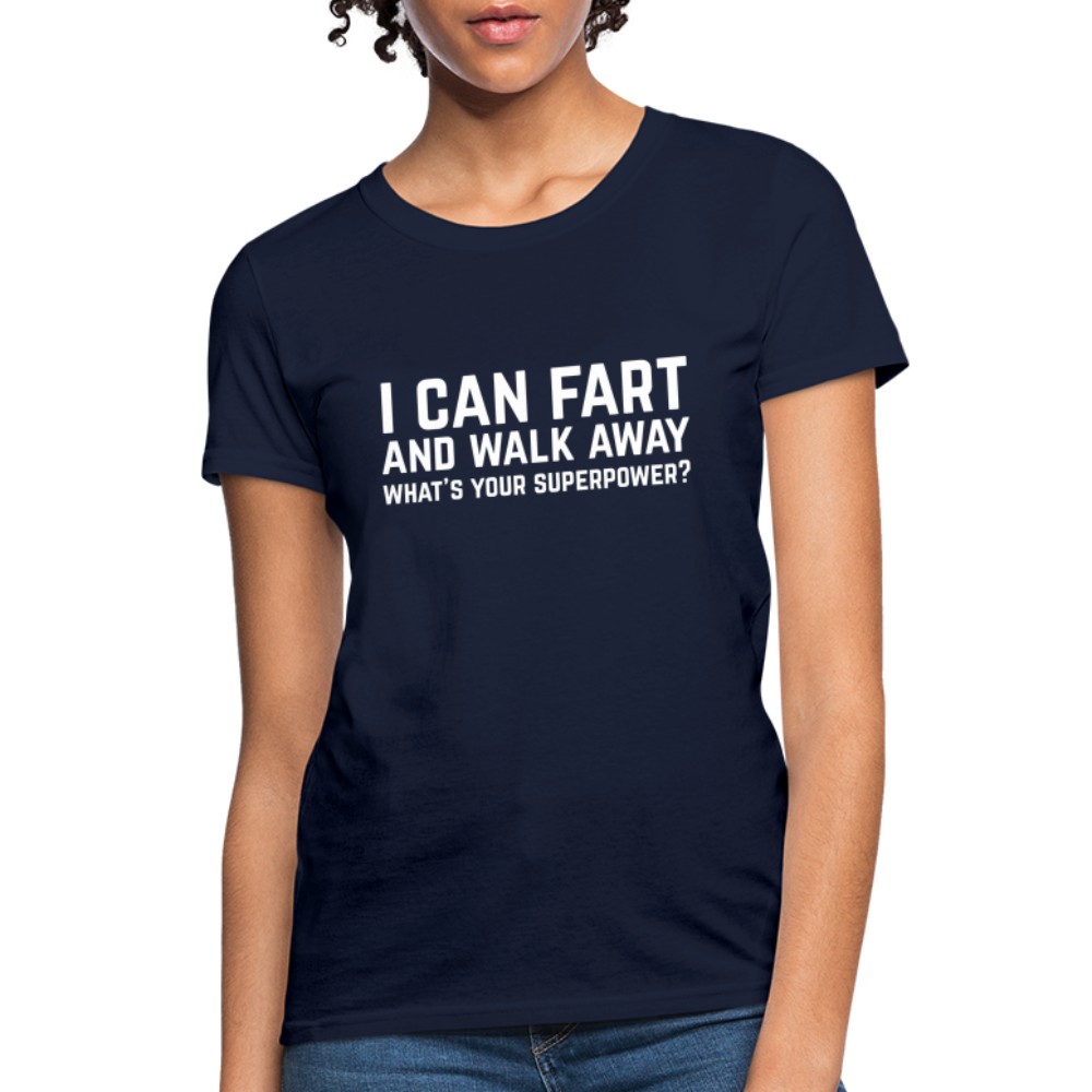 I Can Fart and Walk Away Women's T-Shirt (Superpower) - navy