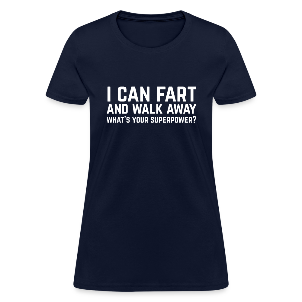 I Can Fart and Walk Away Women's T-Shirt (Superpower) - navy