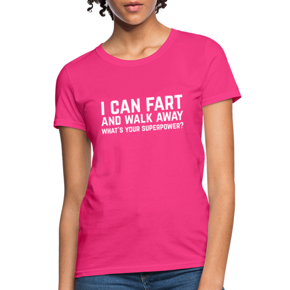 I Can Fart and Walk Away Women's T-Shirt (Superpower) - fuchsia