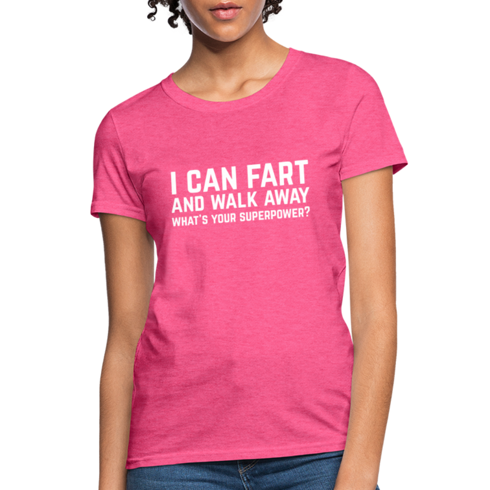 I Can Fart and Walk Away Women's T-Shirt (Superpower) - heather pink