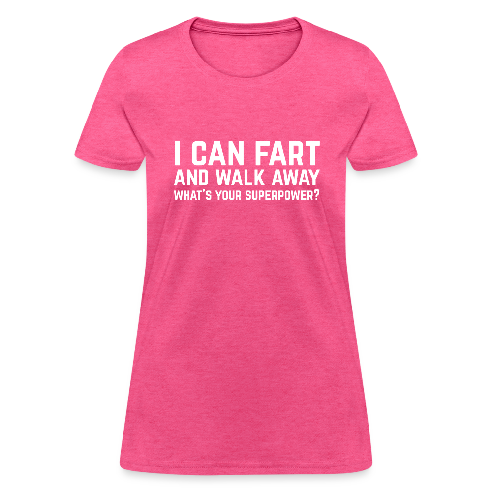 I Can Fart and Walk Away Women's T-Shirt (Superpower) - heather pink