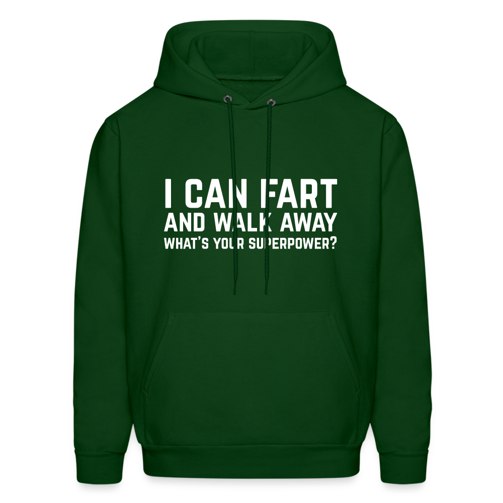 I Can Fart and Walk Away Hoodie (Superpower) - forest green