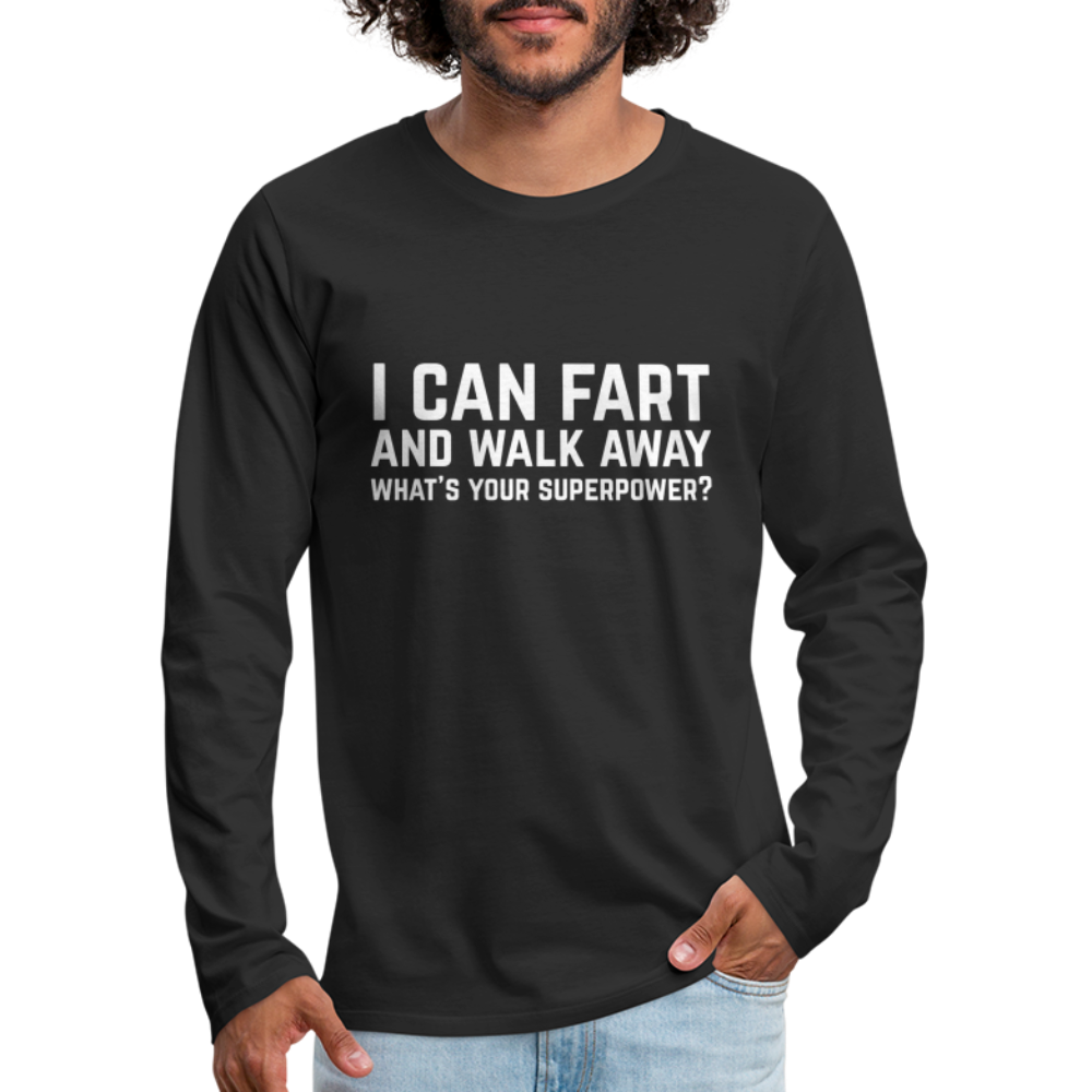 I Can Fart and Walk Away Men's Premium Long Sleeve T-Shirt (Superpower) - black