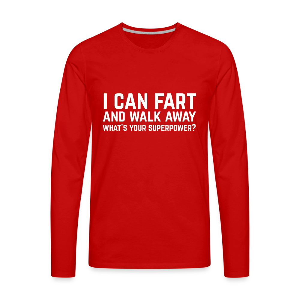 I Can Fart and Walk Away Men's Premium Long Sleeve T-Shirt (Superpower) - red