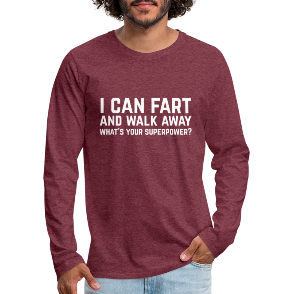 I Can Fart and Walk Away Men's Premium Long Sleeve T-Shirt (Superpower) - heather burgundy