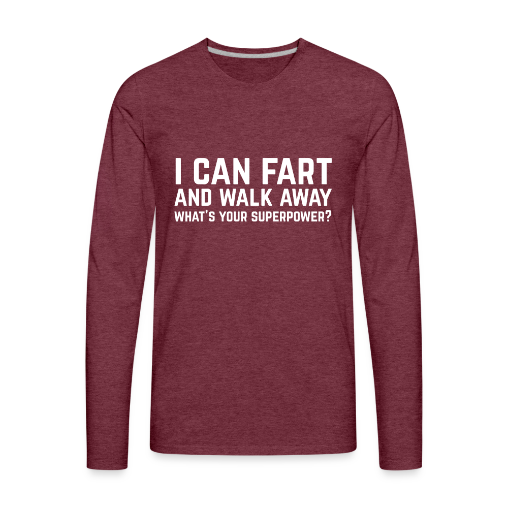 I Can Fart and Walk Away Men's Premium Long Sleeve T-Shirt (Superpower) - heather burgundy