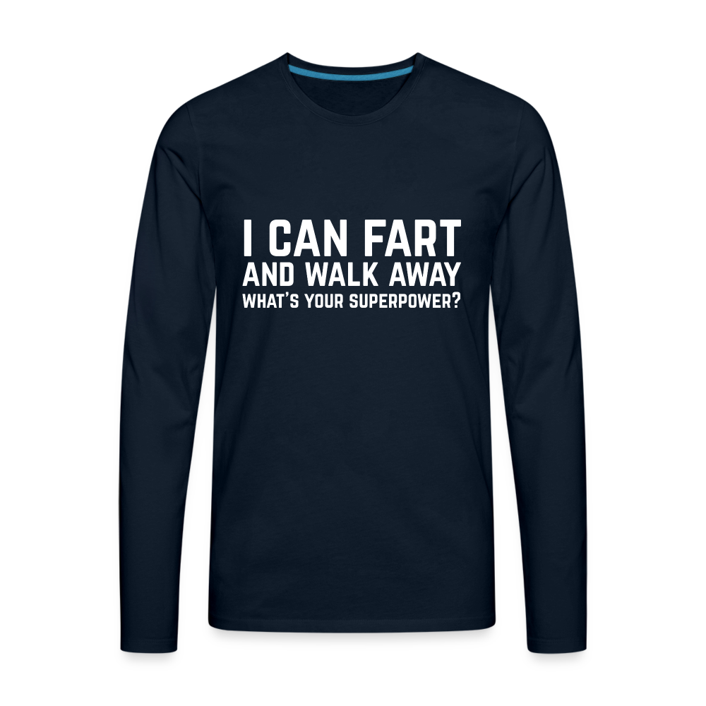 I Can Fart and Walk Away Men's Premium Long Sleeve T-Shirt (Superpower) - deep navy