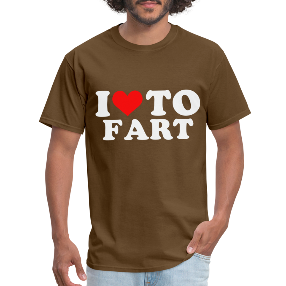 I Love To Fart T-Shirt - brown