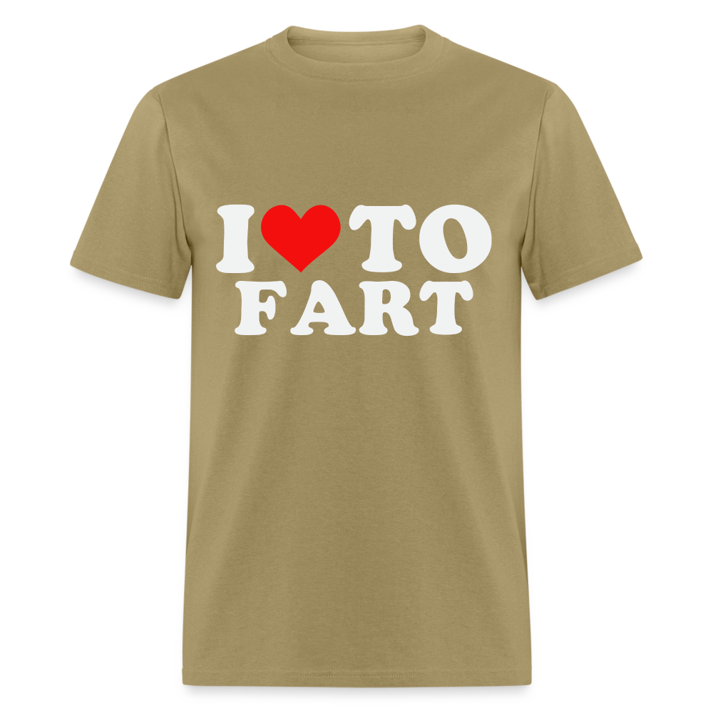 I Love To Fart T-Shirt - khaki