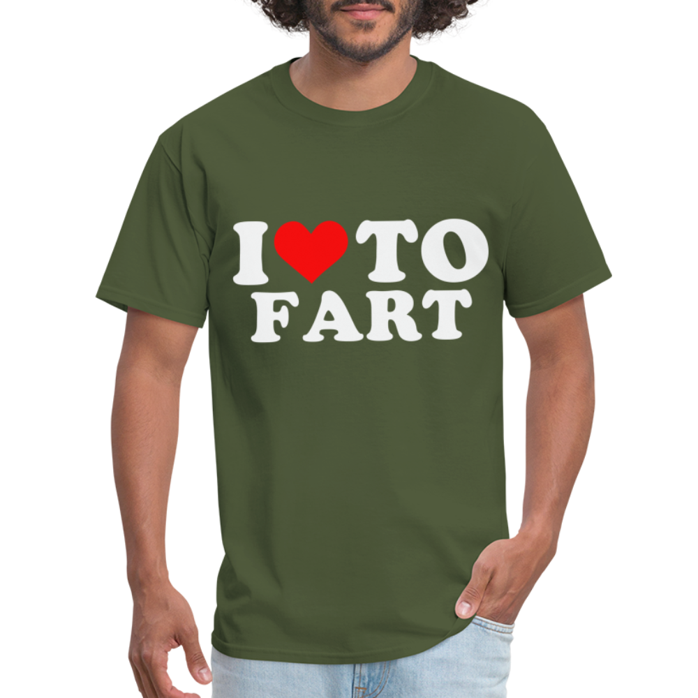 I Love To Fart T-Shirt - military green