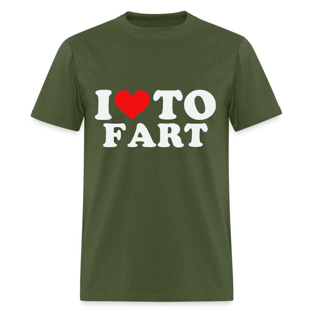 I Love To Fart T-Shirt - military green