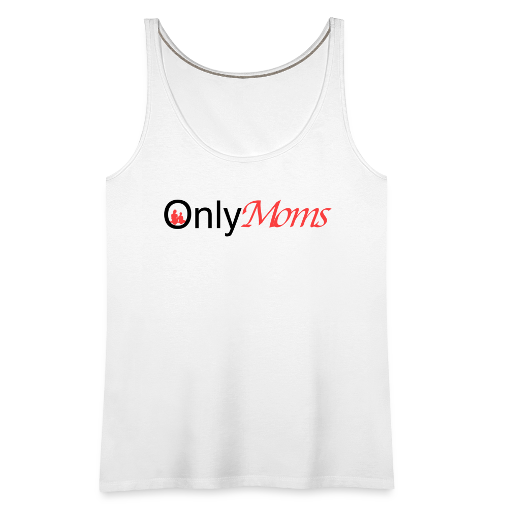 OnlyMoms - Premium Tank Top - white