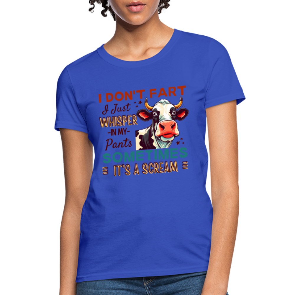 Funny Cow says I Don't Fart I Just Whisper in My Pants Contoured Women's T-Shirt - royal blue